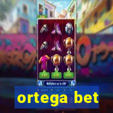 ortega bet